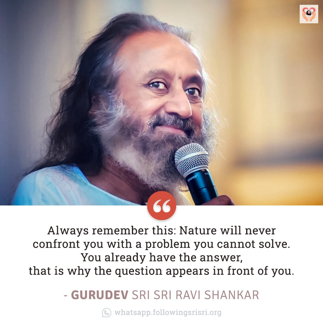 FollowingSriSri's tweet photo. Always remember this: Nature will never confront you with a problem you cannot solve. You already have the answer, that is why the question appears in front of you. - Gurudev @SriSri 

#WisdomCookies https://t.co/POL06YnTMf