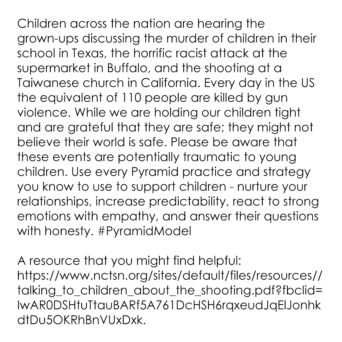 PyramidModel's tweet photo. Children across the nation are hearing the grown-ups discussing the murder of children in their school in Texas, the horrific racist attack at the supermarket in Buffalo...(full text is in the image).  A resource that you might find helpful: https://t.co/cY6vGykZxG #PyramidModel https://t.co/GhW6ukkNR3