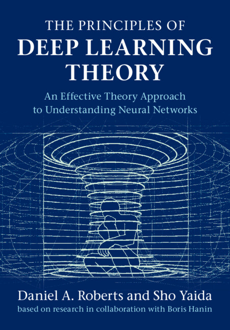 CUP_SciEng's tweet photo. The Principles of Deep Learning Theory by @danintheory @ShoYaida @BorisHanin 

This volume develops an effective theory approach to understanding deep neural networks of practical relevance

#StatPhys #NetworkSci

https://t.co/6mYhBzdyUR https://t.co/VhlTdYFyps