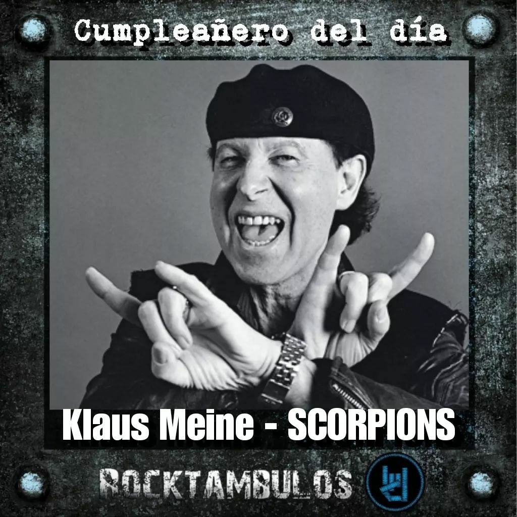 Hoy le cantamos cumpleaños al gran Klaus Meine, líder de Scorpions Happy birthday Klaus 
