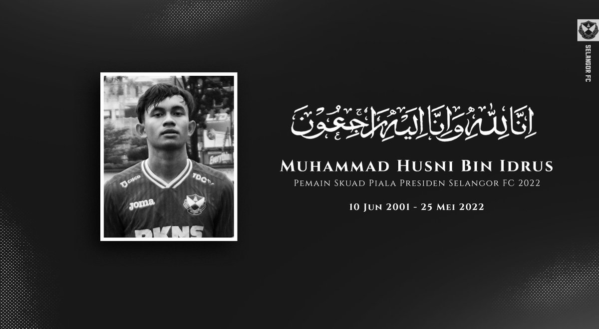selangorfc's tweet photo. SALAM TAKZIAH

Dengan penuh dukacita kami memaklumkan pemergian Muhammad Husni Bin Idrus, pemain Skuad Piala Presiden Selangor FC 2022 yang telah kembali ke rahmatullah malam tadi (25 Mei 2022).

[1/4] https://t.co/rhiN1HuZ7x