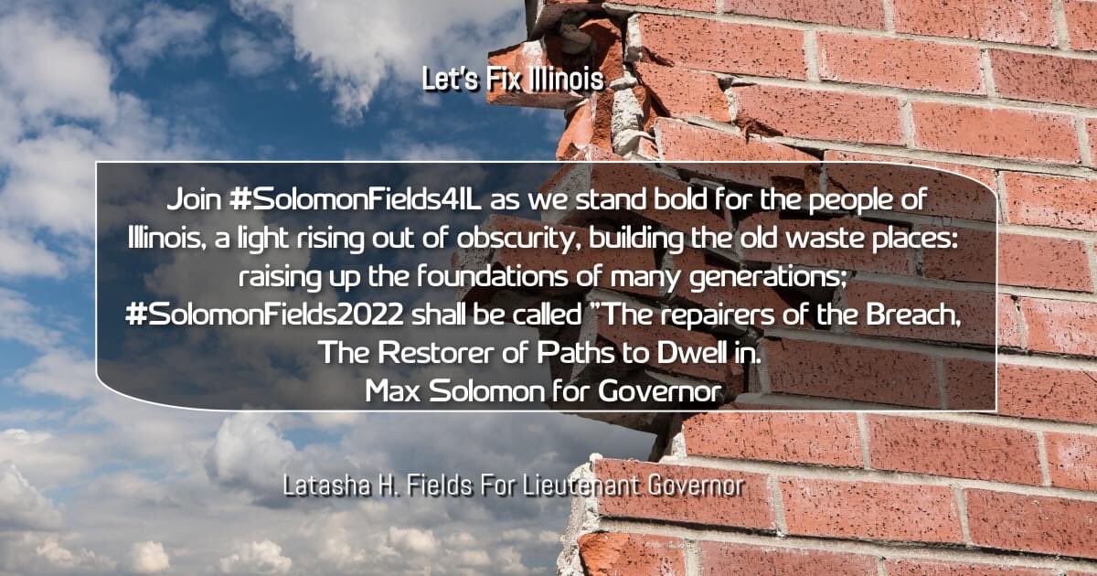 TeamIllinois1's tweet photo. #SolomonFields2022 Shall Be Called “The Repairers Of The Breach”-@MmaxSolomon & @LatashaHFields
https://t.co/HyHsfRPd20 Isaiah 58:12 https://t.co/WCtxWtsqYR