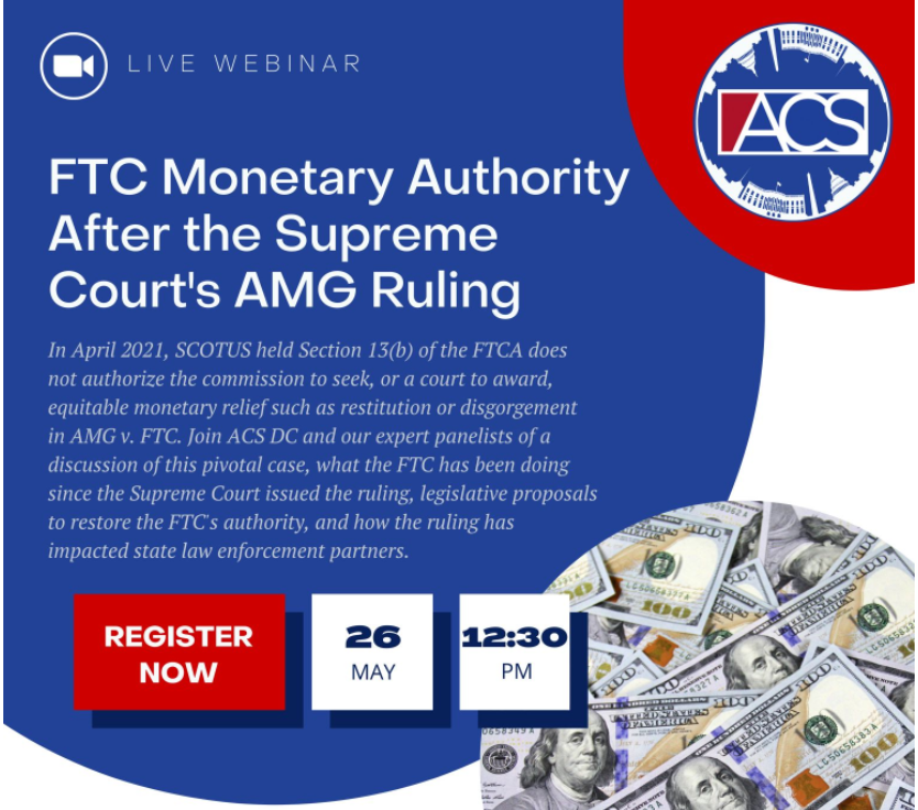 ACS_DCChapter's tweet photo. Please join tomorrow (Thur. 5/26) at 12:30 this terrific @ACS_DCChapter panel discussing the Supreme Court's ruling in AMG that eliminated the FTC's Section 13(b) authority to return money to consumers. https://t.co/pukLjEqkG0 https://t.co/M17VDxGZsC