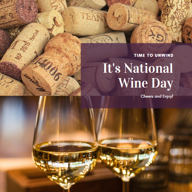 It’s National Wine Day! Enjoy a glass of wine with a loved one tonight.  Cheers!