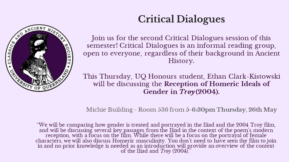 May 26 Brisbane [Michie (9) 536, 5pm] <a href="/CahsUq/">Cahs UQ</a> @HASSUQ <a href="/UQ_ClassAncient/">UQ Classics and Ancient History</a> Critical Dialogues: Ancient Text Discussion Group - "This session looks at #Homeric gender ideals in the 2004 movie, #Troy. Our host this week is Ethan Clark-Kistowski!" cahsociety.com/critical-dialo…