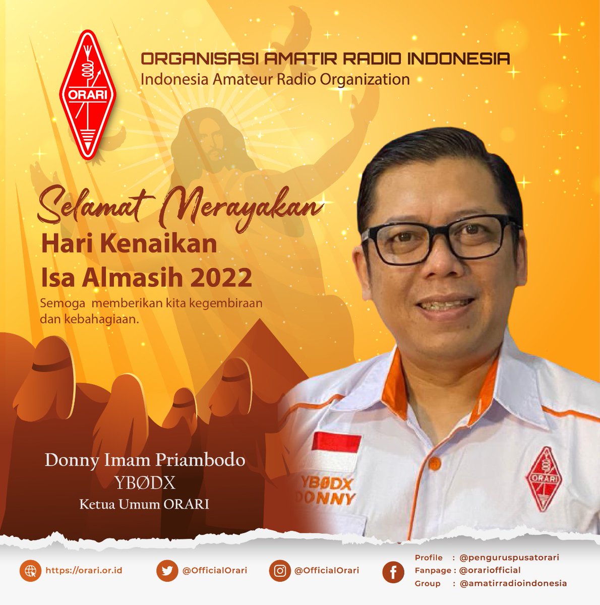 Selamat merayakan hari Kenaikan Isa Almasih 2022 kepada seluruh umat Kristiani, semoga memberikan kita kegembiraan dan kebahagiaan.

Donny Imam Priambodo
Ketua Umum ORARI