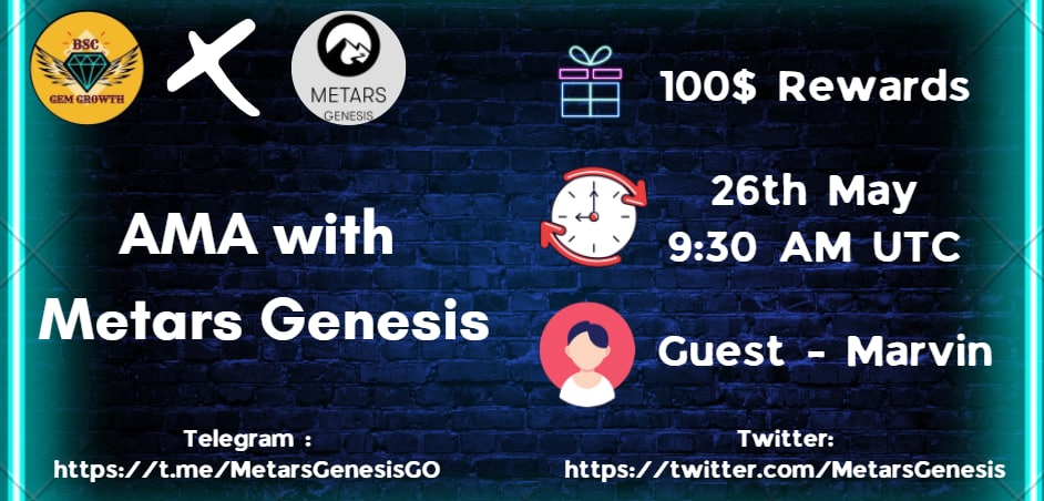 We're thrilled to host Chat AMA with Metars Genesis

Time: 26th May | 9 30 AM UTC 
Tg:
@BscGem_chats
 &amp;
<a href="/MetarsGenesis/">Metars GO</a>GO

👉Rewards: 100$

👉Join AMA here 👇
@BscGem_chats
👉Requirements:
Follow Twitter:
<a href="/BSC_GemGrowth/">BSC Gem Growth</a>
 &amp; 
@MetarsGenesis
Like, RT, Tag your 3 Friends