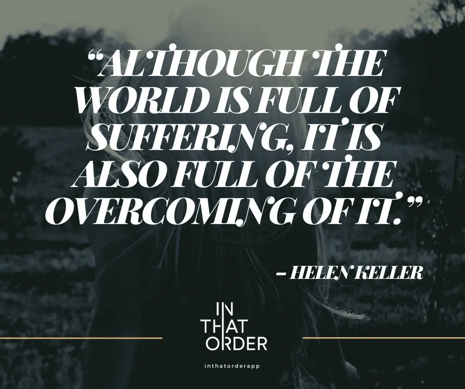 InThatOrderApp's tweet image. “Although the world is full of suffering, it is also full of the overcoming of it.” – Helen Keller
buff.ly/3jgrOPC

#mentalhealth #mentalhealthawareness #mentalhealthsupport #student #mentalhealthapp #inthatorderapp #selfcare