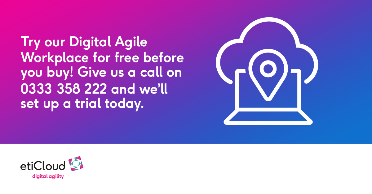 Try our Digital Agile Workplace for free before you buy! Give us a call on 0333 358 222 and we’ll set up a trial today.
