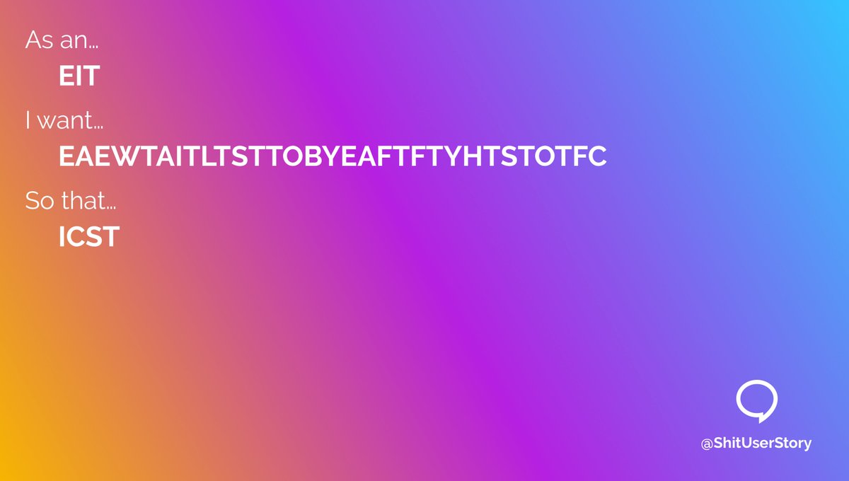 ShitUserStory's tweet image. As an…
– employee in tech
I want…
– Everything abbreviated, even when the abbreviation itself takes longer to say than the original, before you even account for the fact that you have to say the original thing for clarification
so that…
– I can save time