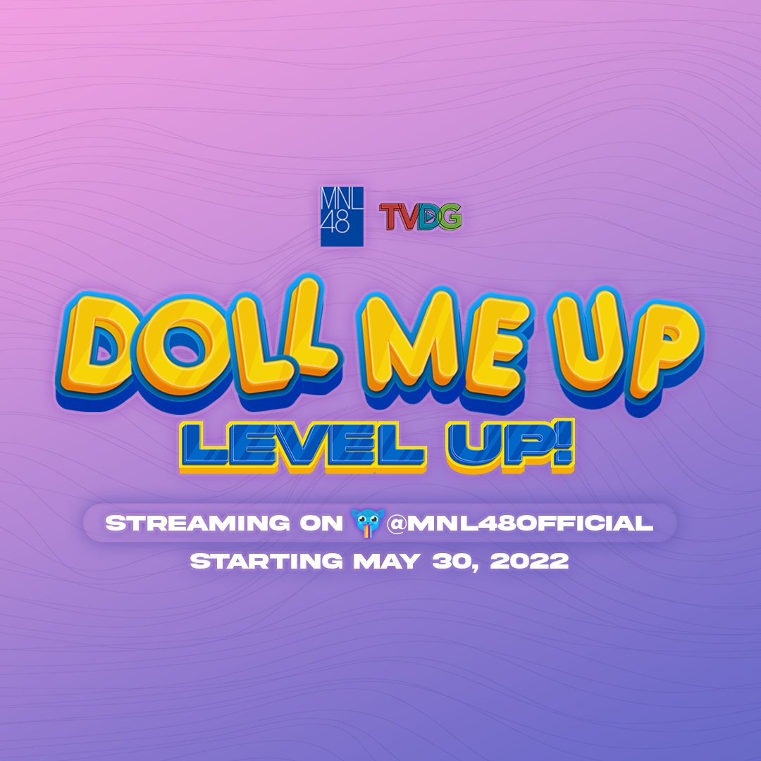 Doll Me Up is back, but this time we'll LEVEL UP things! Catch MNL48 Undergirls on MNL48Official Kumu account starting May 30!
