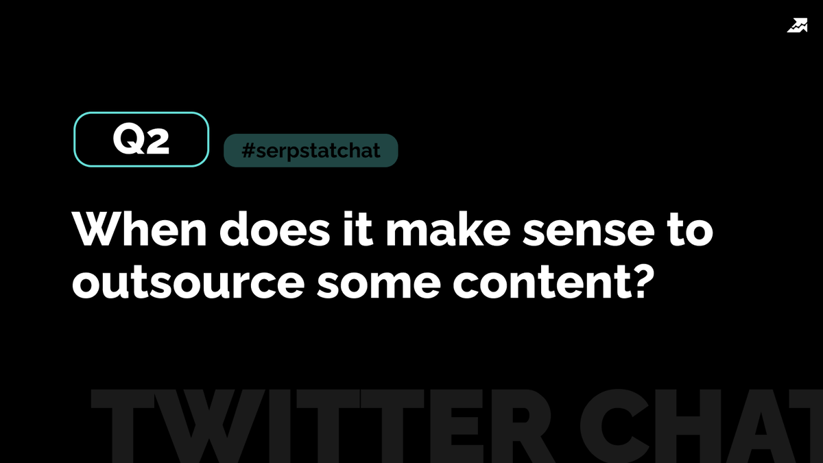 Q2: When does it make sense to outsource some content? #serpstat_chat