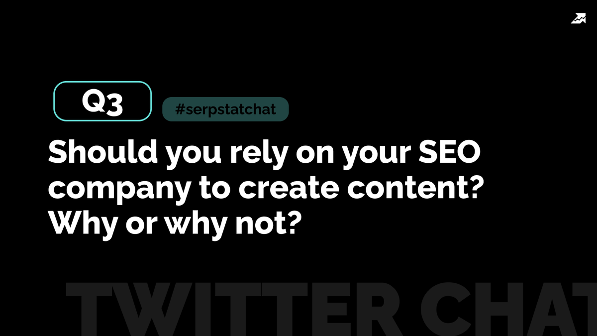 Q3: Should you rely on your SEO company to create content? Why or why not? #serpstat_chat