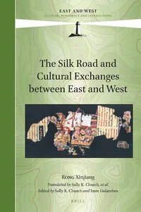 HelenWangLondon's tweet photo. "The Silk Road and Cultural Exchanges between East and West" - by Rong Xinjiang, several translators, ed. by Sally K Church and @ImreGalambos  - Brill, 2022 - see Table of Contents in the link https://t.co/wgcAu0BYOf https://t.co/L7VEJolbbg