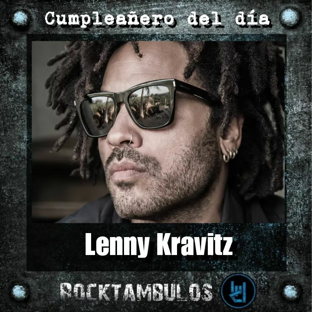58 años está cumpliendo el gran Lenny Kravitz Happy birthday Lenny 