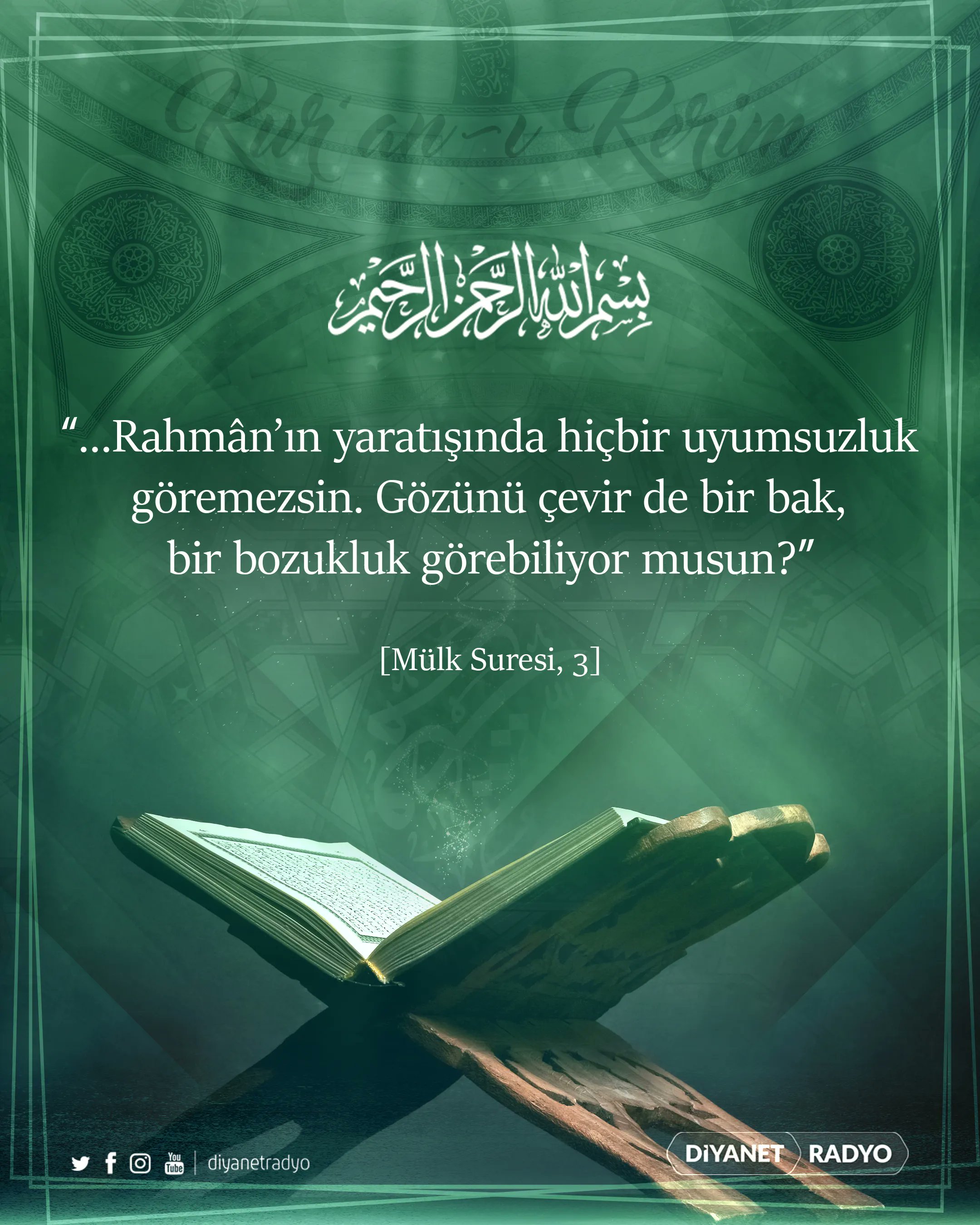 Diyanet Radyo on X: "Rahmân ve Rahîm olan Allah'ın adıyla ❝...Rahmân'ın yaratışında hiçbir uyumsuzluk göremezsin. Gözünü çevir de bir bak, bir bozukluk görebiliyor musun?❞ [Mülk Suresi, 3] https://t.co/erK7wQUvo3" / X