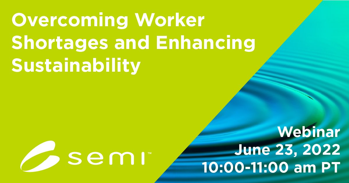 SEMI EMG (Electronic Materials Group) invites you to a webinar to address 2 of the key issues facing the industry today:  Worker Shortages and Sustainability Practices.  The webinar tackles both.  Register at bit.ly/3MVv8gA