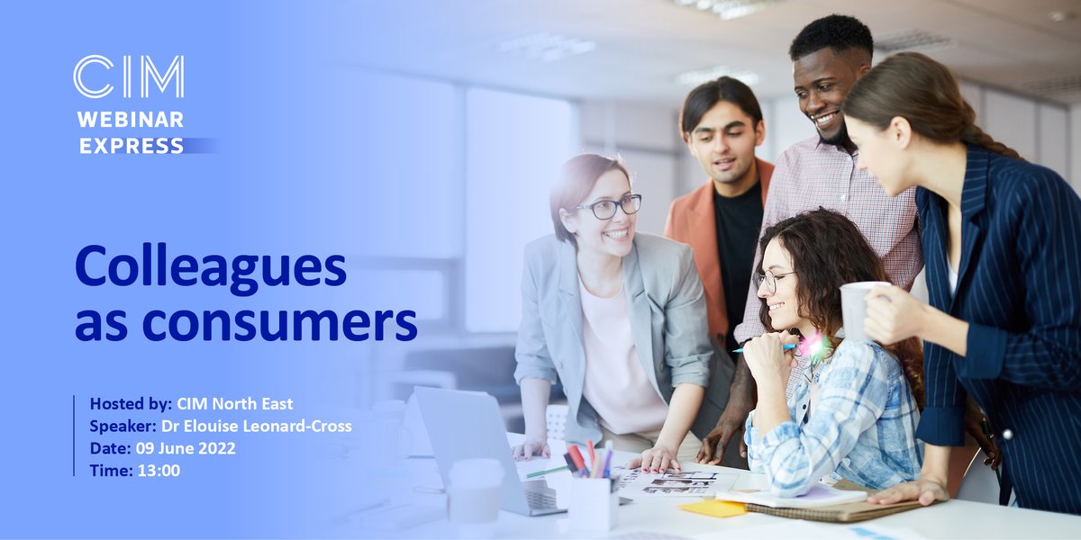 The next @CIM_Marketing #Webinar Express is on 9 June hosted by the <a href="/CIMinfo_North/">CIM North</a> Group on '#Colleagues as #consumers'. #register bit.ly/3tRV6Jg.  #employees #staff #joinedup #Marketing