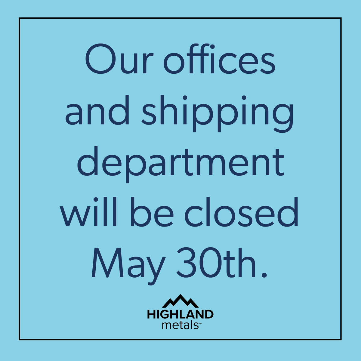 HighlandMetals's tweet photo. Our offices and shipping department will be closed May 30th.
Please consider this when placing your orders. https://t.co/lL6HTfwc2R