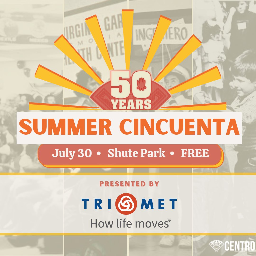Join us on July 30 at Shute Park in Hillsboro to celebrate 50 years of Centro! With music, food, dancing, art, and more, we'll honor the voices of the past, present, and future of our Latino/a/x community in Oregon. This event is sponsored by <a href="/trimet/">TriMet</a>. #community #cultura