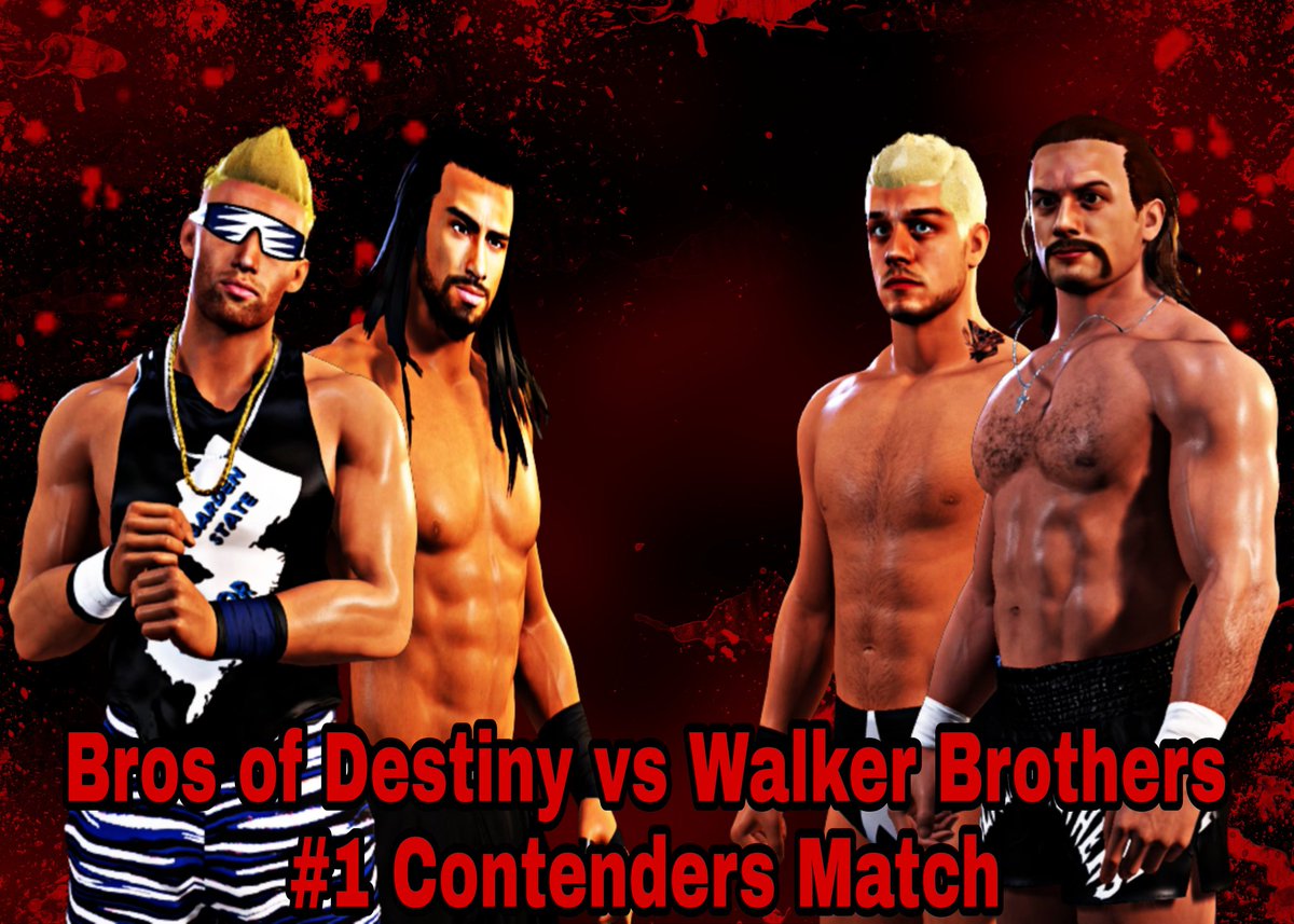 Bros of Destiny (<a href="/TheJerseySaint/">Jersey</a> <a href="/xMattRushx/">Matt Rush</a>) vs The Walker Brothers (<a href="/WalkerBrothersK/">Walker Brothers</a>) #1 Contenders Match For Title Shot Later In The Show.