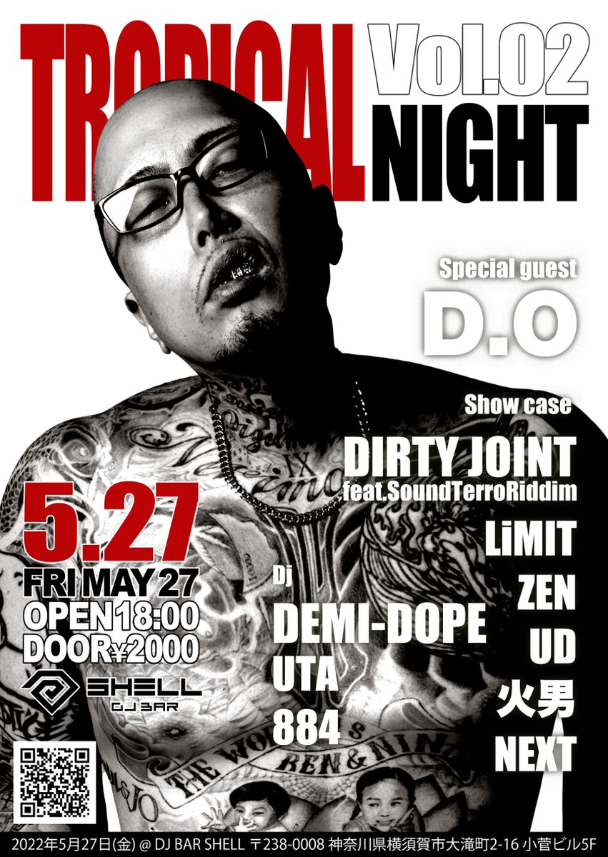 2022.5.27(金曜日)
『TROPICAL NIGHT vol,2』
open.18:00
door:2000円
at;dj bar shell

''special guest"
D.O

"show case"
DIRTY JOINT
feat.SoundTerroRiddim

LiMIT
ZEN
UD
火男
NEXT

"dj"
DEMI-DOPE
UTA
884

□dj bar shell
横須賀市大滝町2-16小菅ビル5F

#日本語RAP　＃RAP　＃横須賀　＃DO