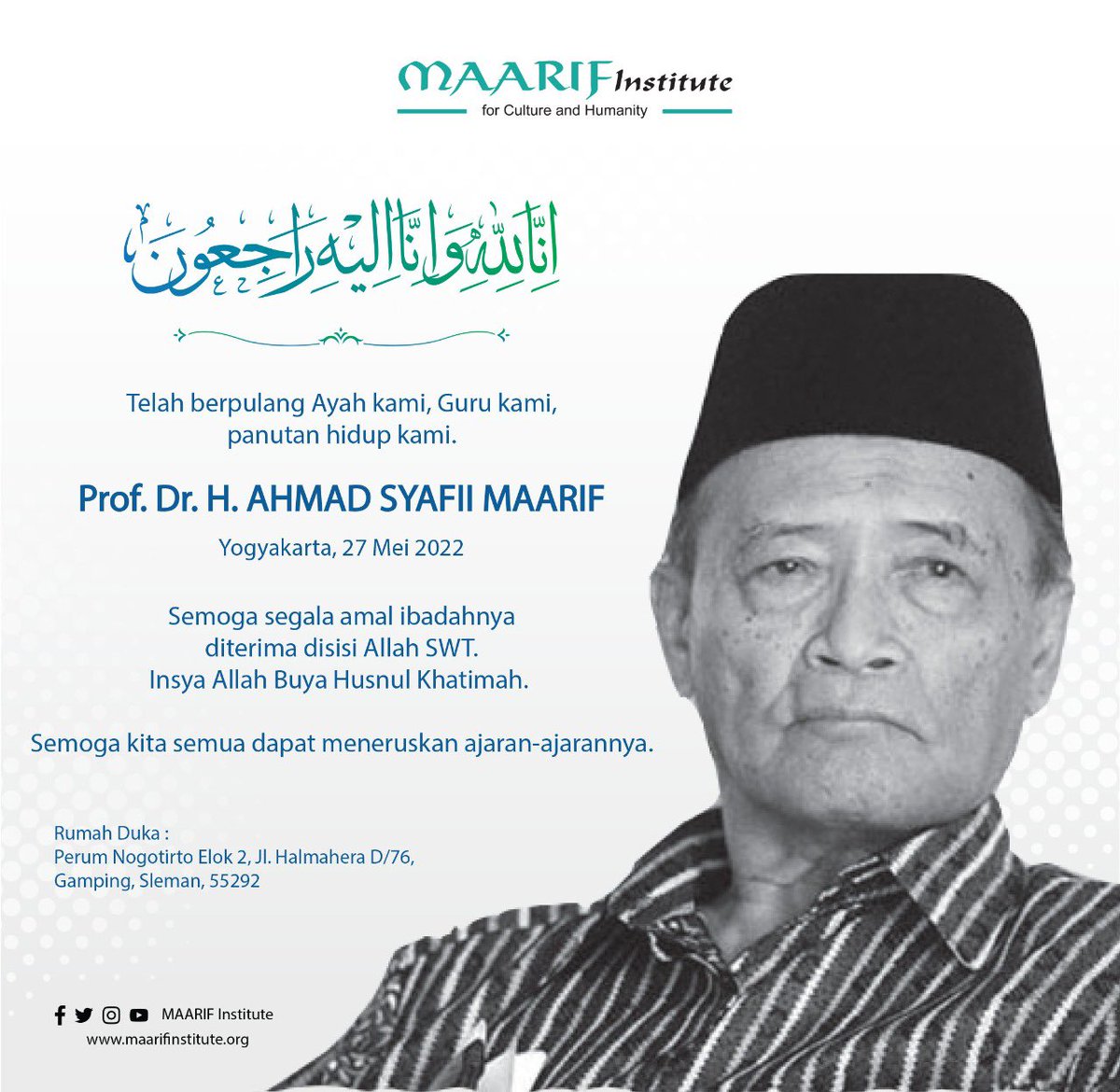 Innalillahi, telah berpulang Ayah kami, Guru kami, Panutan kami <a href="/BuyaSyafii/">Jaringan Buya Syafii (JBS)</a>,  Jumat, 27 Mei 2022 pukul 10.15 Wib di RS Muhammadiyah Gamping. Semoga amal ibadahnya diterima di sisi Allah SWT. Amiien.