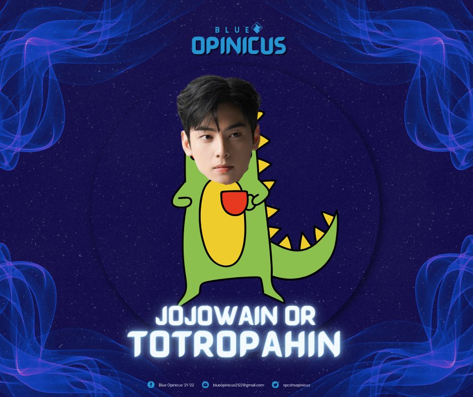 spcshsopinicus's tweet photo. CHA EUNWAUR. Jojowain or Totropahin, the choice is yours, blue opinicus.

#SPCOrigins 
#SPCSHSDaysHiyas2022 
#SPCSHSDays2022 
#BlueOpinicus 
#BLUEtifulOpinicus https://t.co/3WQqZCcGti