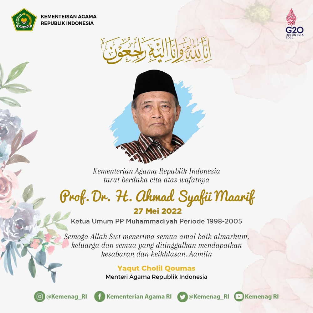 Innalillahi wa innailaihi roji'un. 

Menteri Agama <a href="/YaqutCQoumas/">Yaqut Cholil Qoumas</a> beserta Keluarga Besar <a href="/Kemenag_RI/">Kementerian Agama RI</a> mengucapkan turut berduka cita mendalam atas wafatnya Prof. Dr. H. Ahmad Syafii Maarif. 

Semoga Allah SWT menerima semua amal baik almarhum. Aamiin Ya Rabbal 'alamin
