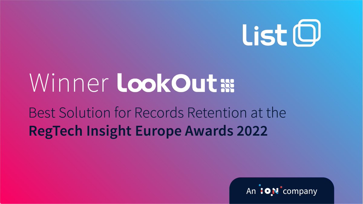 LookOut (by LIST, an ION company) won Best Solution for Records Retention at the RegTech Insight Europe Awards 2022. LookOut offers a robust, flexible, and fast system for data collection, storage, retrieval, and analysis by buy-side and sell-side firms and trading venues.