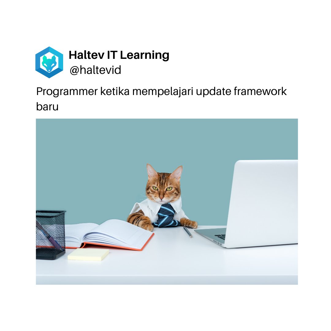 haltevid's tweet image. Ketika ada update framework, disitu kita kembali belajar.

#memekucing #memecat #memeprogrammer #memehaltev #memeindonesia #programmer #programming