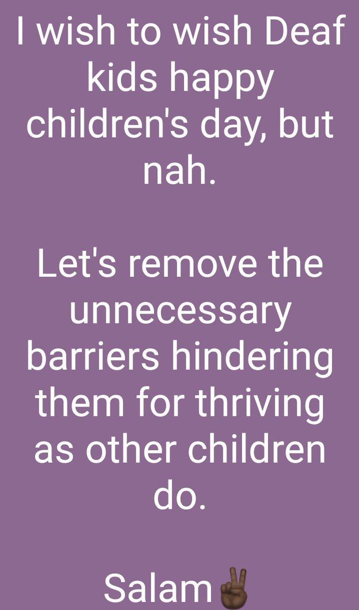 I wish to wish Deaf kids happy children's day, but nah.

Let's remove the unnecessary barriers hindering them for thriving as other children do.

Salam✌🏿
<a href="/DeafTechF/">Deaf Technology Foundation</a>