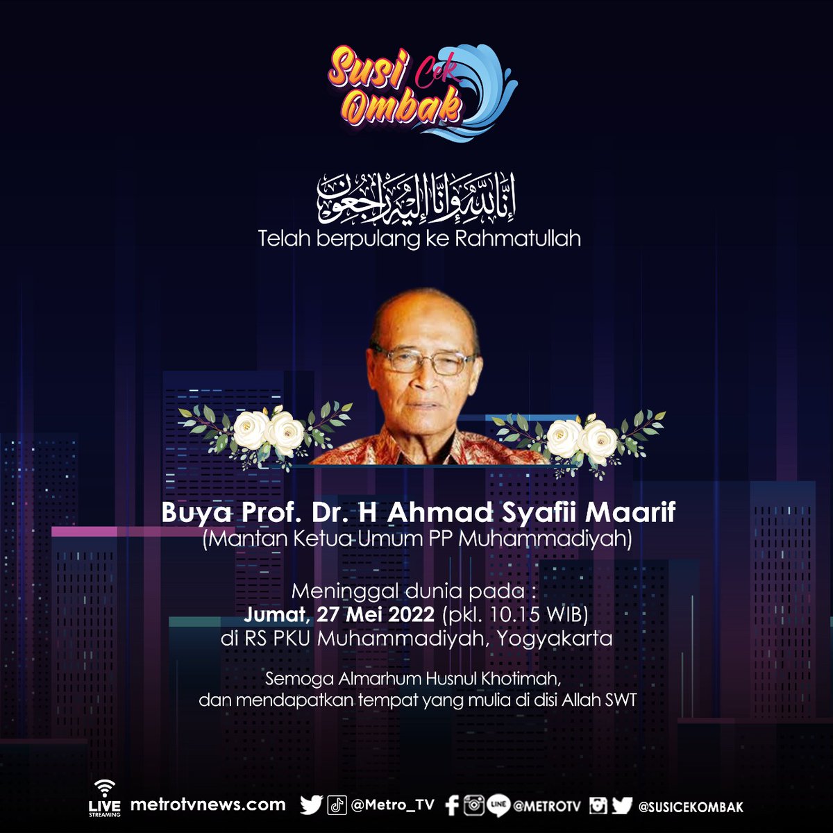 Keluarga besar #SusiCekOmbak mengucapkan turut berduka cita atas berpulangnya Buya Prof. Dr. H. Ahmad Syafii Maarif pada hari Jumat, 27 Mei 2022.
Semoga amal ibadah almarhum diterima di sisi Allah SWT dan keluarga yang ditinggalkan diberikan ketabahan, kesabaran serta keikhlasan.
