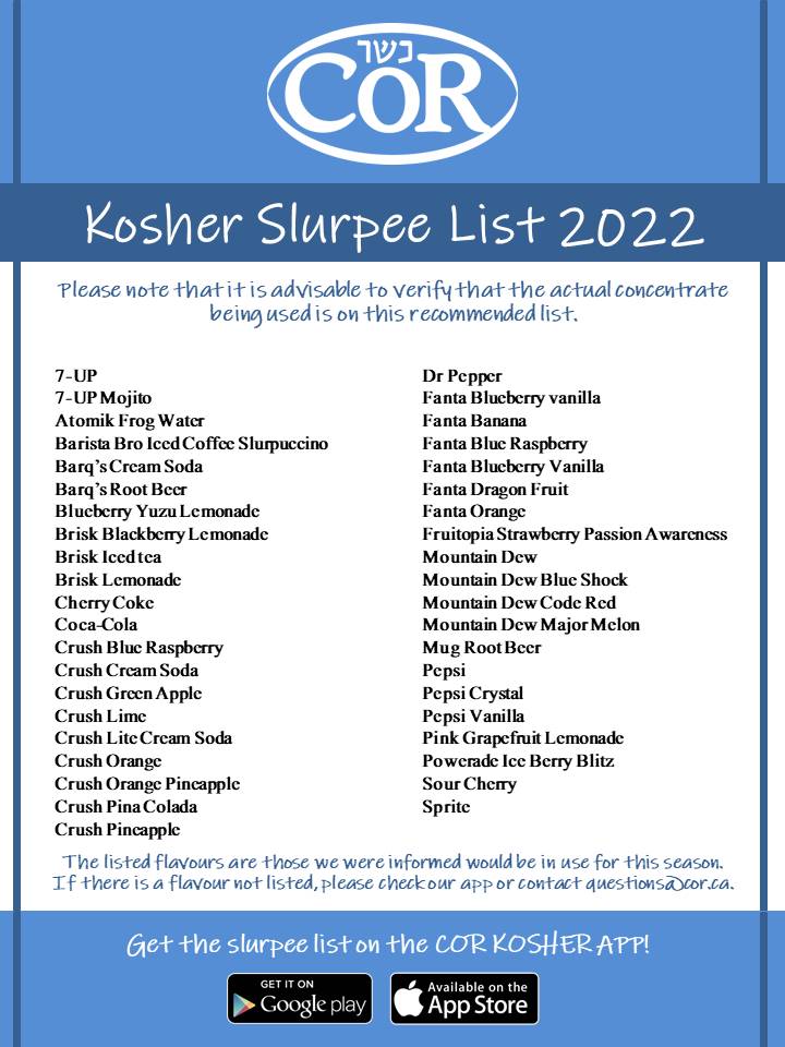 CORKosher's tweet image. The 2022 Canadian Kosher Slurpee List is out! 
The list can also be found on our website here: bit.ly/3NzUyA2 
And on the COR Kosher App.
Available on:
The App Store: apple.co/2DHn5iS
Google Play: bit.ly/2psWTnK
