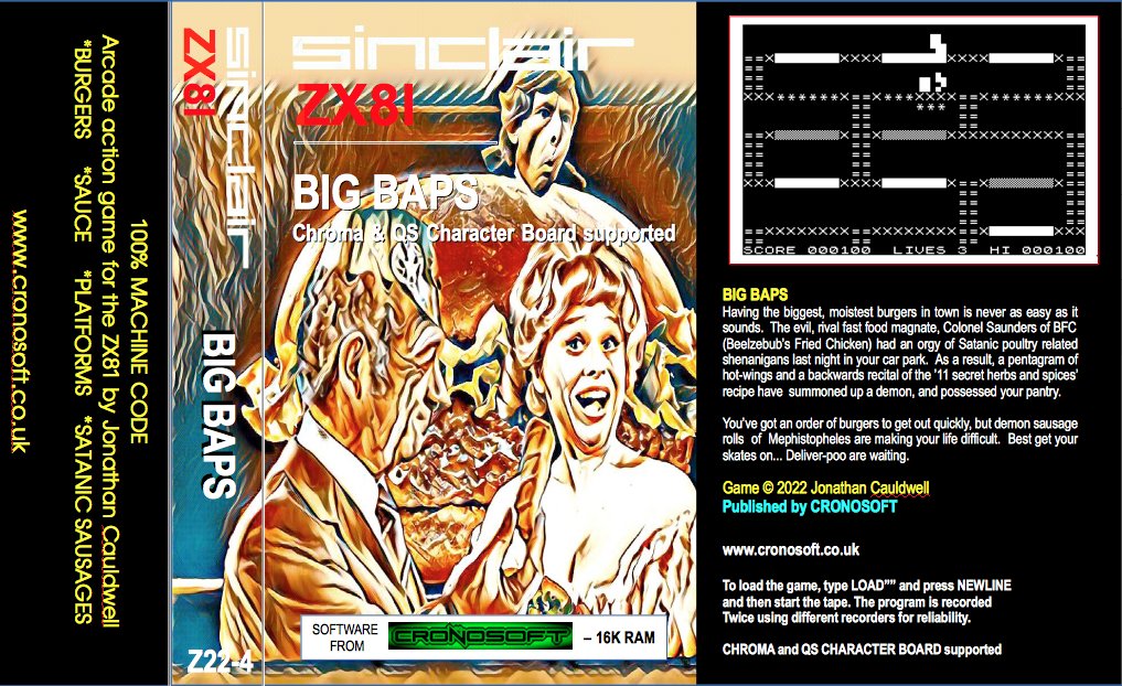 #Cronosoft is proud to announce a new #ZX81 cassette release, BIG BAPS, by 
Jonathan Cauldwell. A version of an arcade game featuring Burgers, that is definitely NOT not related in any way to Burger Time.   
Available for £7.00 plus postage.  cronosoft.fwscart.com