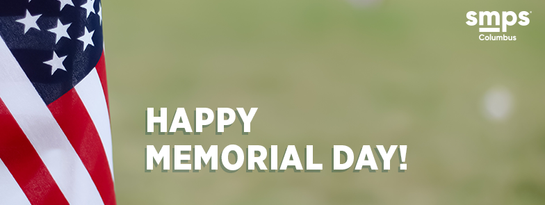 SMPS Columbus wishes everyone a very Happy Memorial Day! We wish you a safe holiday.