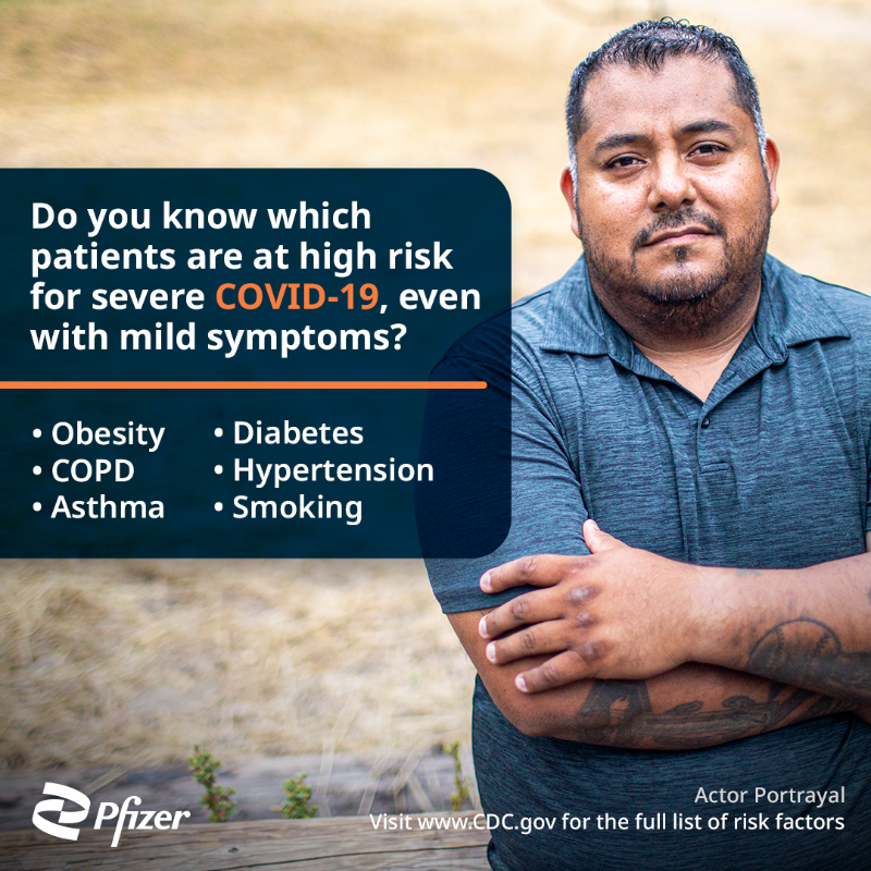 pfizer's tweet photo. Do you know what factors put patients at high risk for severe #COVID19, even if their symptoms are mild? Know which patients may be appropriate for oral Rx COVID-19 treatments.