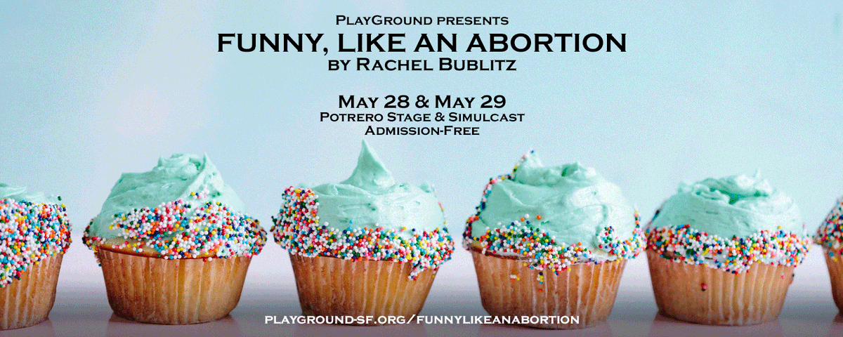 PlayGround (@playgroundsf) on Twitter photo Tomorrow and Sunday at 7pm PDT! A PlayGround Festival Premiere Presentation of Rachel Bublitz's FUNNY, LIKE AN ABORTION, live at <a href="/PotreroStage/">Potrero Stage</a> and simulcast onilne. Admission-free! playground-sf.org/funnylikeanabo… Tomorrow and Sunday at 7pm PDT! A PlayGround Festival Premiere Presentation of Rachel Bublitz's FUNNY, LIKE AN ABORTION, live at <a href="/PotreroStage/">Potrero Stage</a> and simulcast onilne. Admission-free! playground-sf.org/funnylikeanabo…