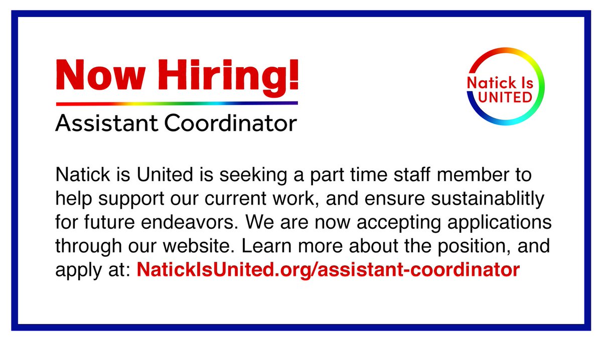 Natick Is United Seeks to Hire an Assistant Coordinator to carry out the day-to-day office tasks, and to provide programming, fundraising &amp; communications support. 

To apply, please visit natickisunited.org/assistant-coor… 
Questions? Please contact us at NatickIsUnited@gmail.com