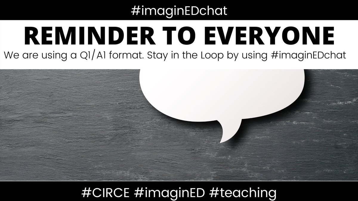 Reminders--so we can "hear" you!
#imaginEDchat hashtag always!