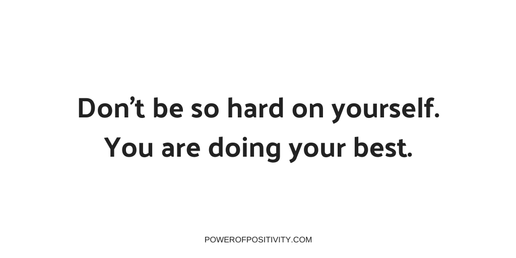 LIVEpositivity's tweet photo. Don't be so hard on yourself. You are doing your best. https://t.co/wPa6aXVycQ