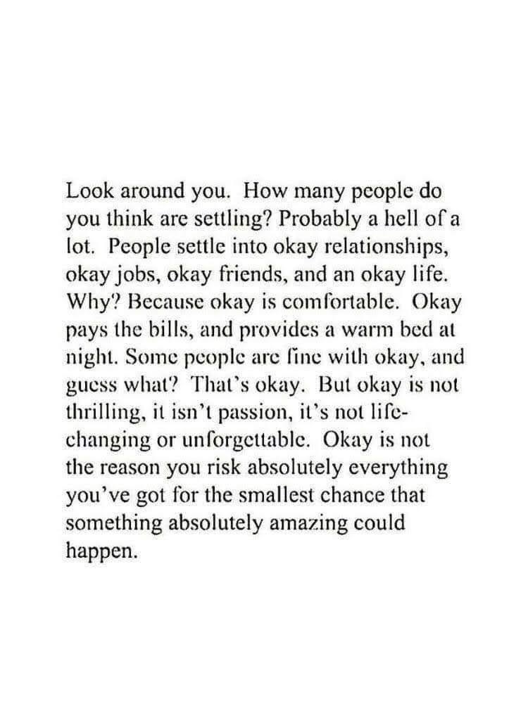 I fully reckon with this message philosophy ..The more OK you are with what's happening around the lesser likelihood of innovation out there 😊
