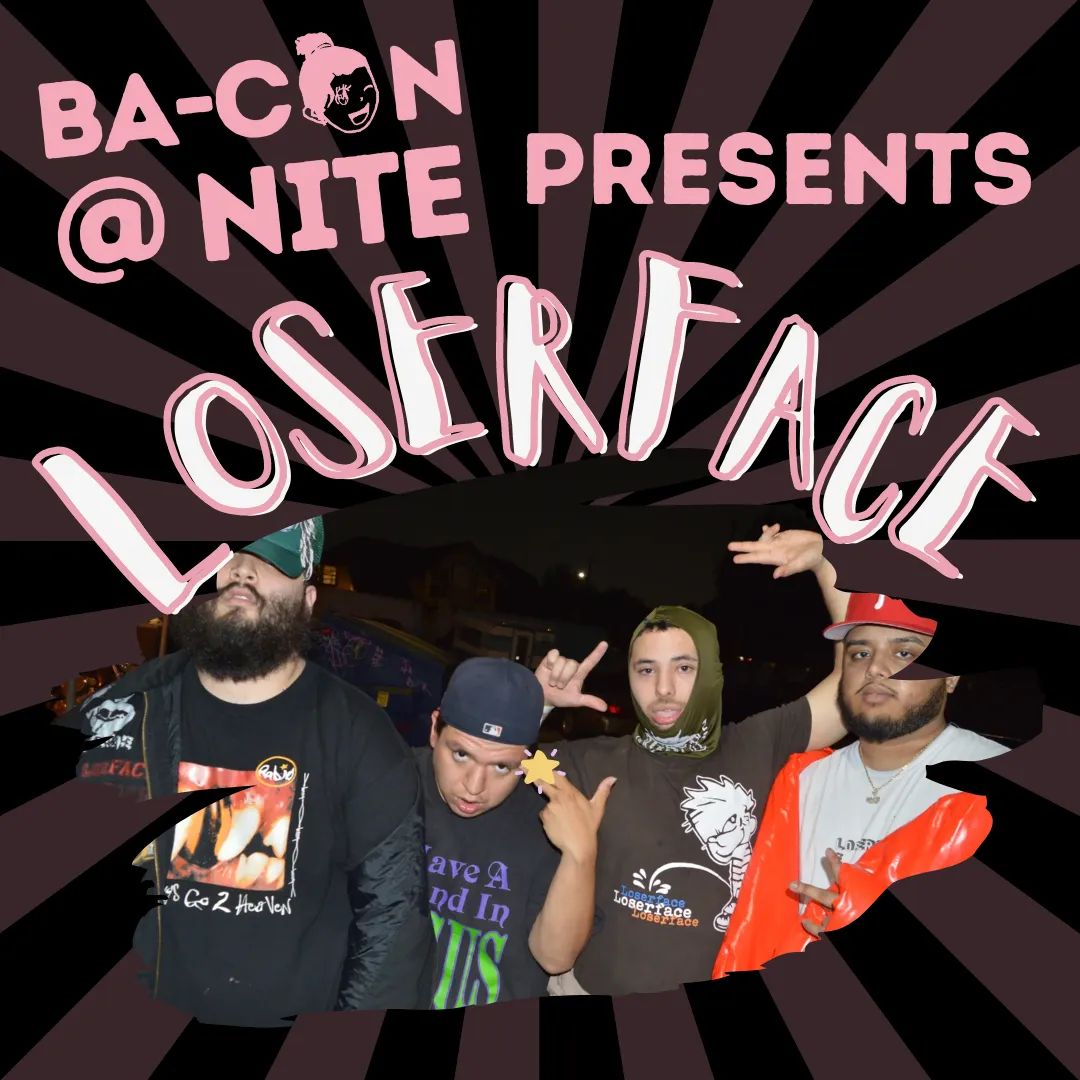 Ba-Con @ Nite Presents: LOSERFACE!
They are an independent creative group out of HTX. Creating clothing/music/visual arts for their brand to contribute to the creative community in Houston.
IG: @lfloserslol 
Visit ba-con.live/ba-con-nite for more info.