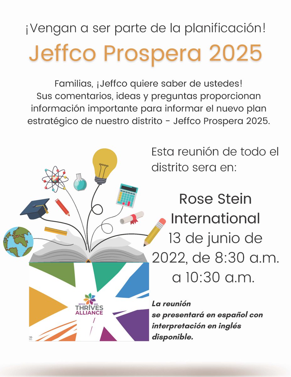 Estimadas familias: las Escuelas de Jeffco desea conocer sus opiniones. Sus comentarios, ideas y preguntas proporcionan información importante con respecto al nuevo plan estratégico de nuestro Distrito, Jeffco Prospera 2025.
