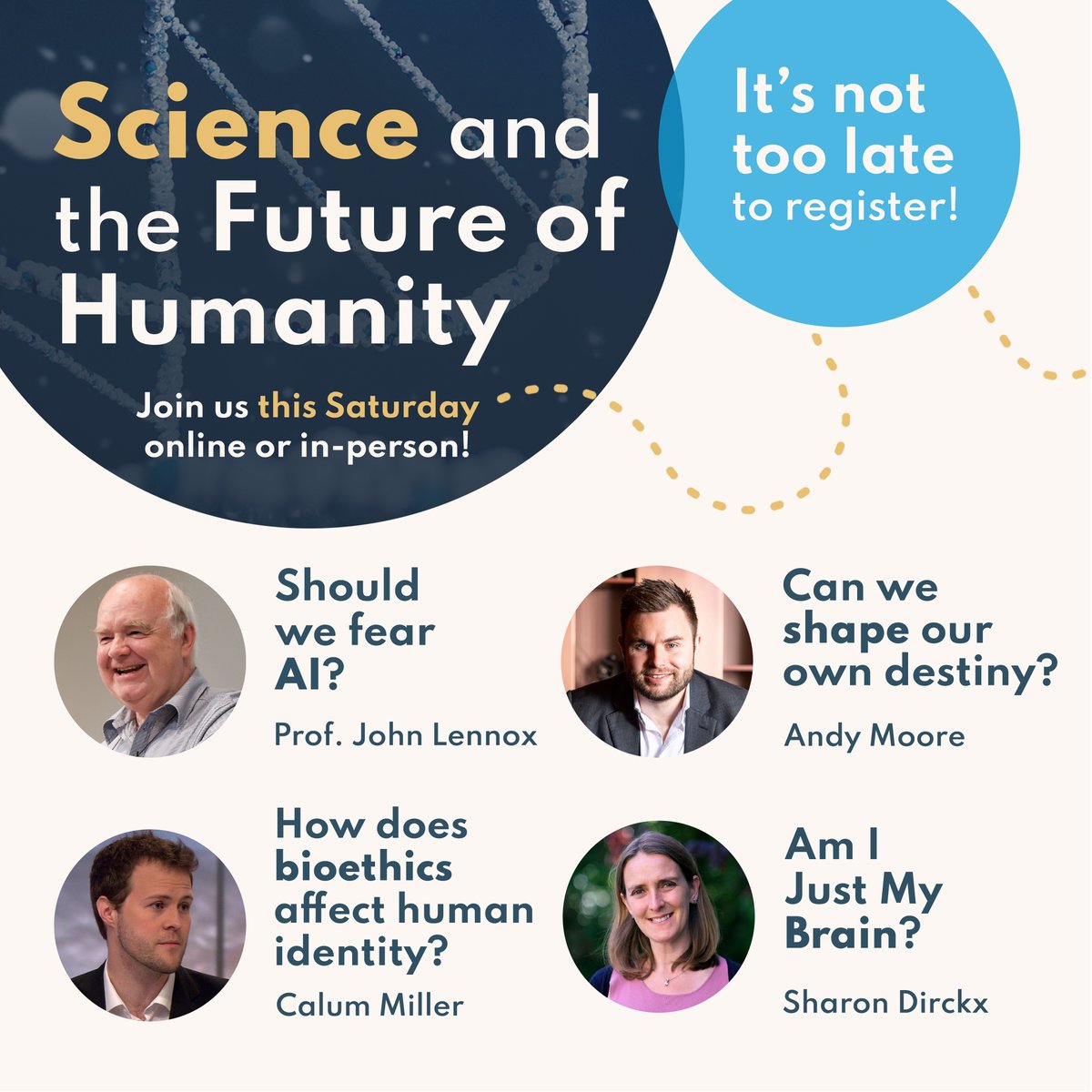It's not too late to register for Science and the Future of Humanity! <a href="/ProfJohnLennox/">Prof John Lennox</a>, <a href="/SharonDirckx/">Sharon Dirckx</a>, <a href="/andykmoore/">Andy Moore</a>, and <a href="/DrCalumMiller/">Dr. Calum Miller</a> will be exploring questions surrounding science, technology, and human identity. Book now to join us online or in-person: ow.ly/gw4k50JtyIw