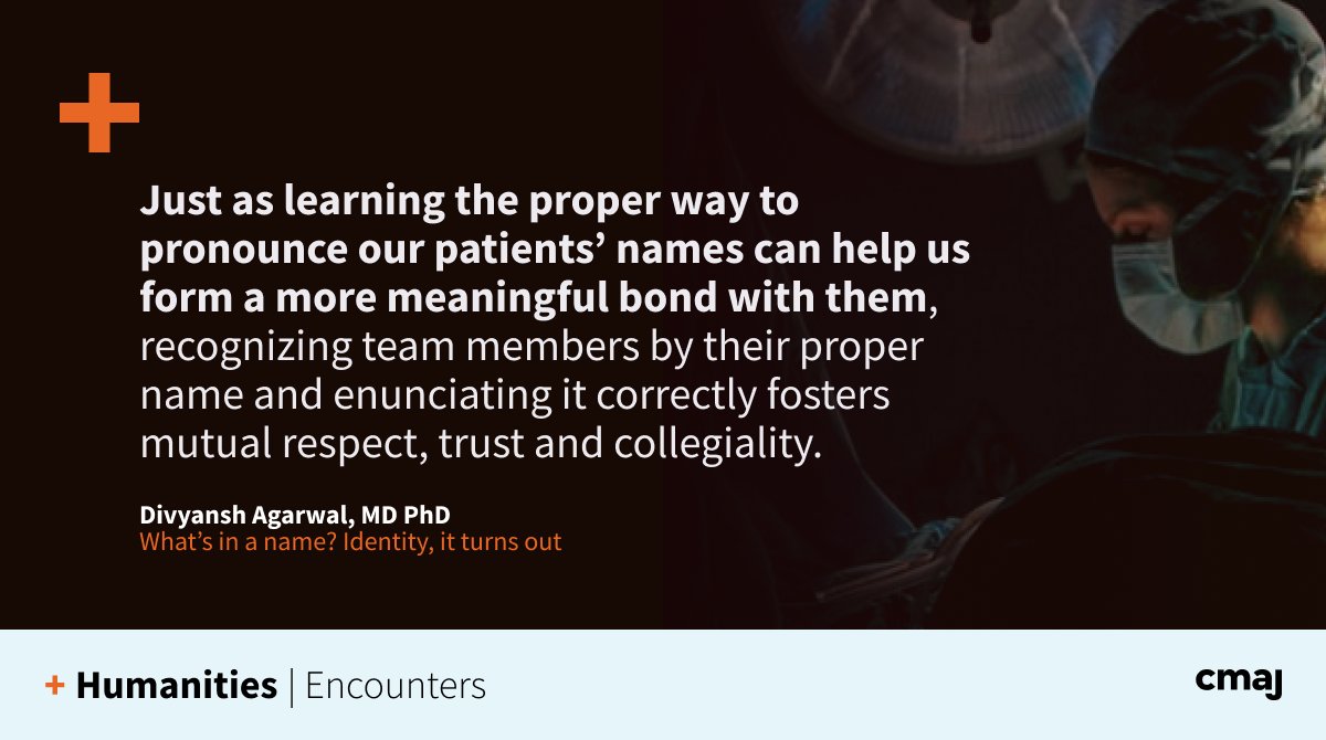 What's in a name? Identity, it turns out.

<a href="/divyansh_aga/">Divyansh Agarwal</a> shares how learning to pronounce a patient's or a colleague's name is vital to engendering respect, trust and collegiality: cmaj.ca/lookup/doi/10.…
#MedTwitter