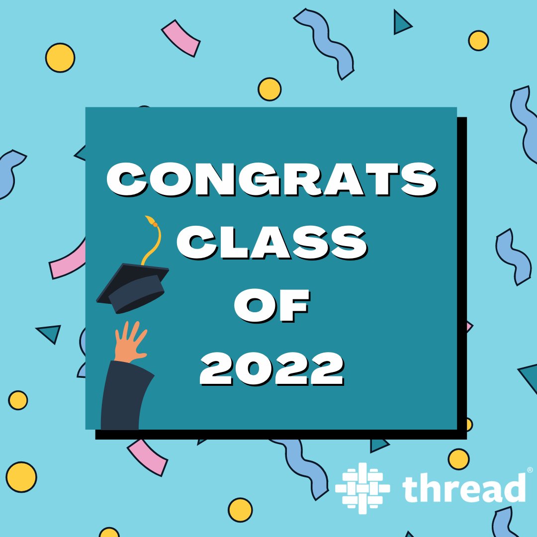 Graduation time is finally here! Congratulations to Thread graduates and the entire #ClassOf2022! We are excited to celebrate our young people as they realize their goals.