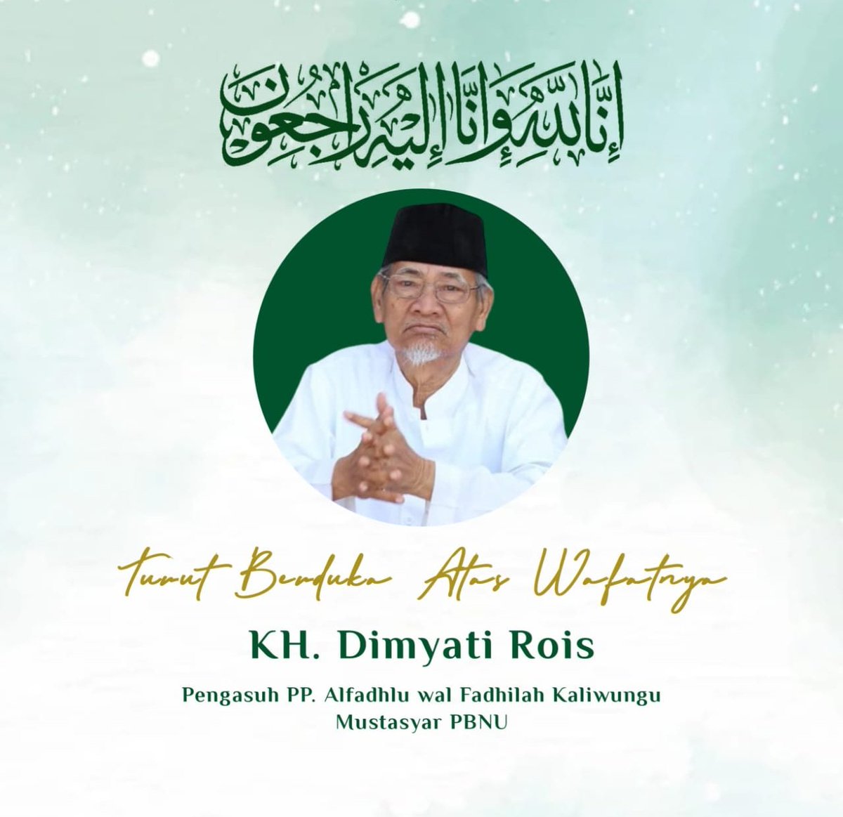 pwnujatim's tweet photo. Indonesia dan Nahdlatul Ulama Berduka 

KH Dimyati Rois
(Sesepuh NU dan NKRI) 

Mautul 'alim mautul 'alam 
Wafatnya seorang 'alim adalah kematian semesta. 

 Al Fatihah
#IndonesiaBerduka 
#IslamBerduka https://t.co/e83o7yjA3h