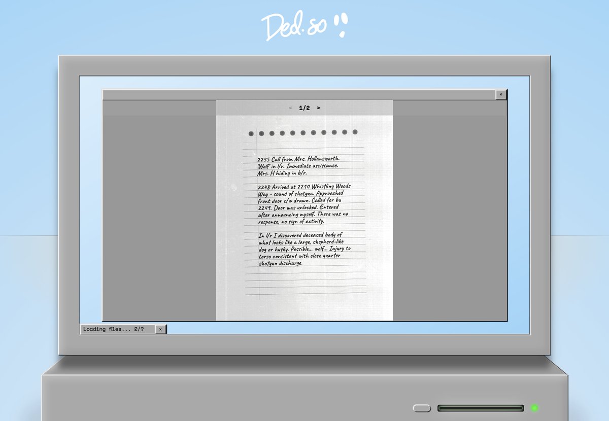 truedrew's tweet photo. Alright, the second and final Mystery of the Deds artifact we have (for now) is actually two pages of photocopied police notes and a photo...

Apparently a wolf had entered a home in Forkton and was shot by the homeowner. https://t.co/nZ6tiG5J4V