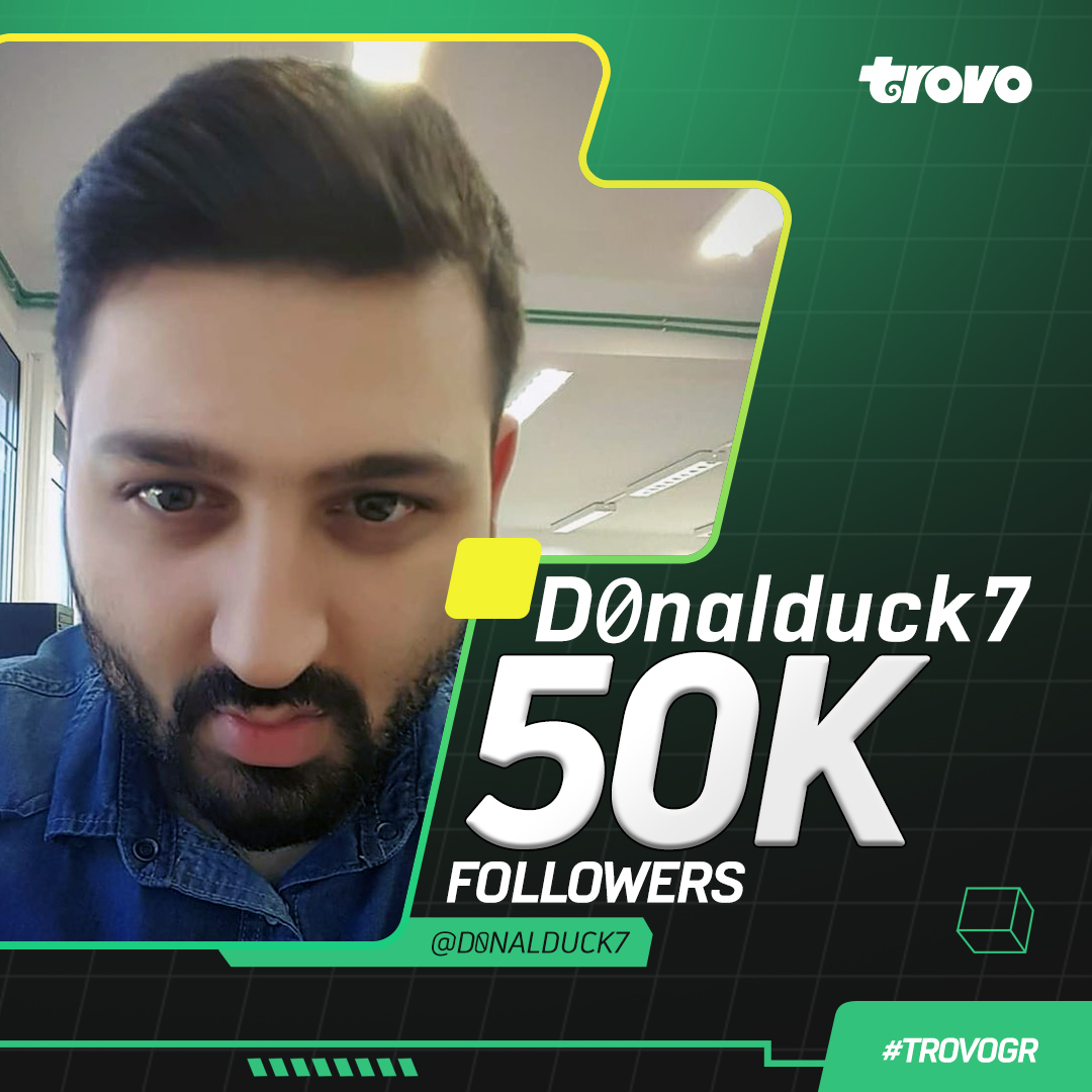 Ο @d0nalduck7 έφτασε 50.000 followers στο Trovo!💚